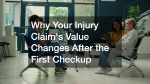 Why Your Injury Claim's Value Changes After the First Checkup