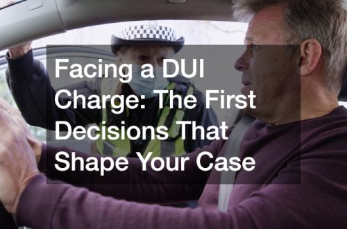 Facing a DUI Charge: The First Decisions That Shape Your Case