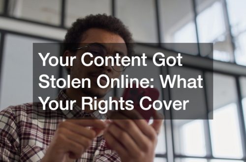 Your Content Got Stolen Online: What Your Rights Cover