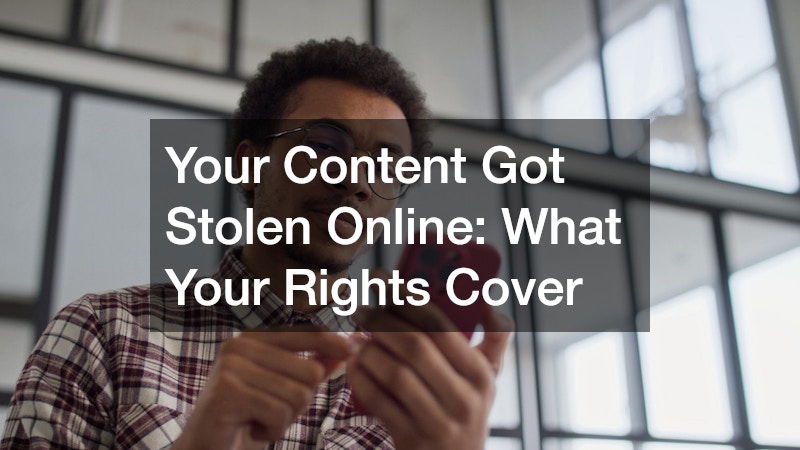 Your Content Got Stolen Online: What Your Rights Cover