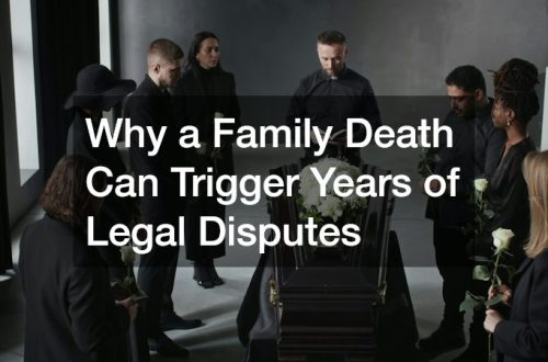 Why a Family Death Can Trigger Years of Legal Disputes