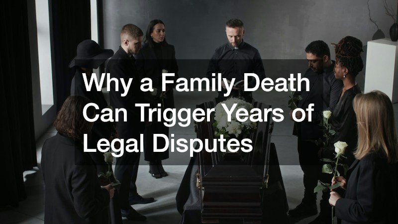 Why a Family Death Can Trigger Years of Legal Disputes