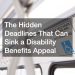 The Hidden Deadlines That Can Sink a Disability Benefits Appeal