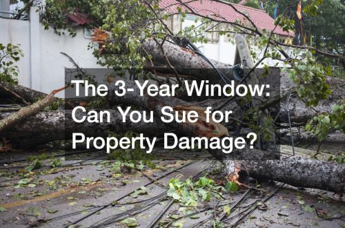 The 3-Year Window: Can You Sue for Property Damage?